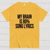 My Brain Is 80% Song Lyrics Unisex 100% Cotton Summer Casual Cool Loose T-Shirt