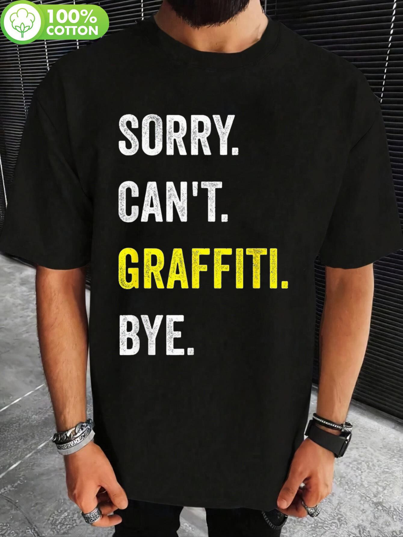 

Allseason Apparel Humorous Sorry Can t Graffiti Bye Graphic T-shirt - 100% Cotton 180g Casual Streetwear Tee with Bold Print XXXXL