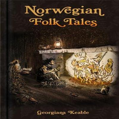 Norwegian Folk Tales by Georgiana Keable Hardback Book 9781837050239