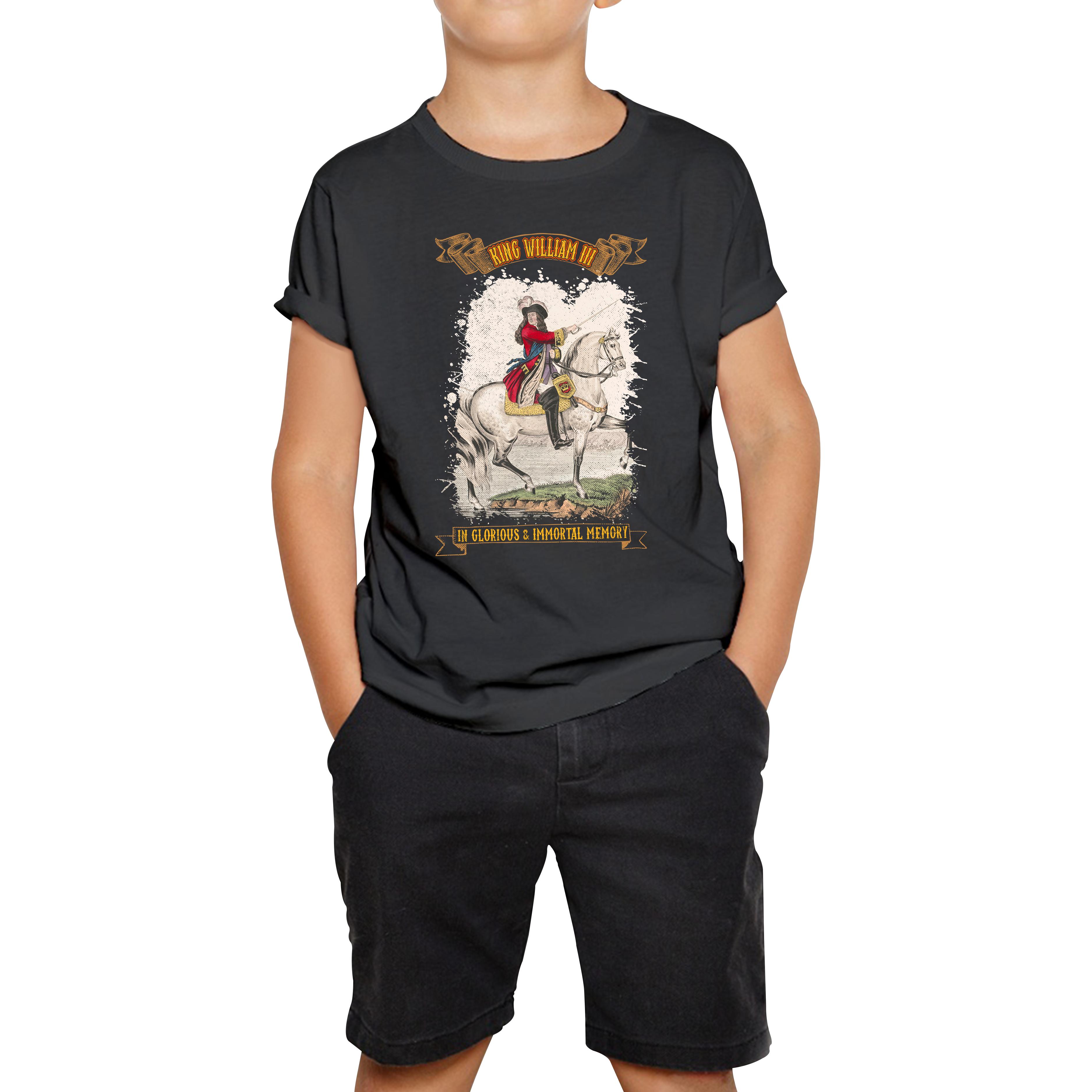 

King William III In Glorious And Immortal Memory Kids T Shirt 160