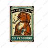 DORA Tin Sign Funny Animal Tin Poster I Do What I WantPlaque Bar Room Decor Nice Butt Wall Art Cat and Dog Vintage Tin Sign Gift N
