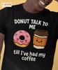 Donut Talk To Me Coffee Tee – Funny Food Pun Shirt