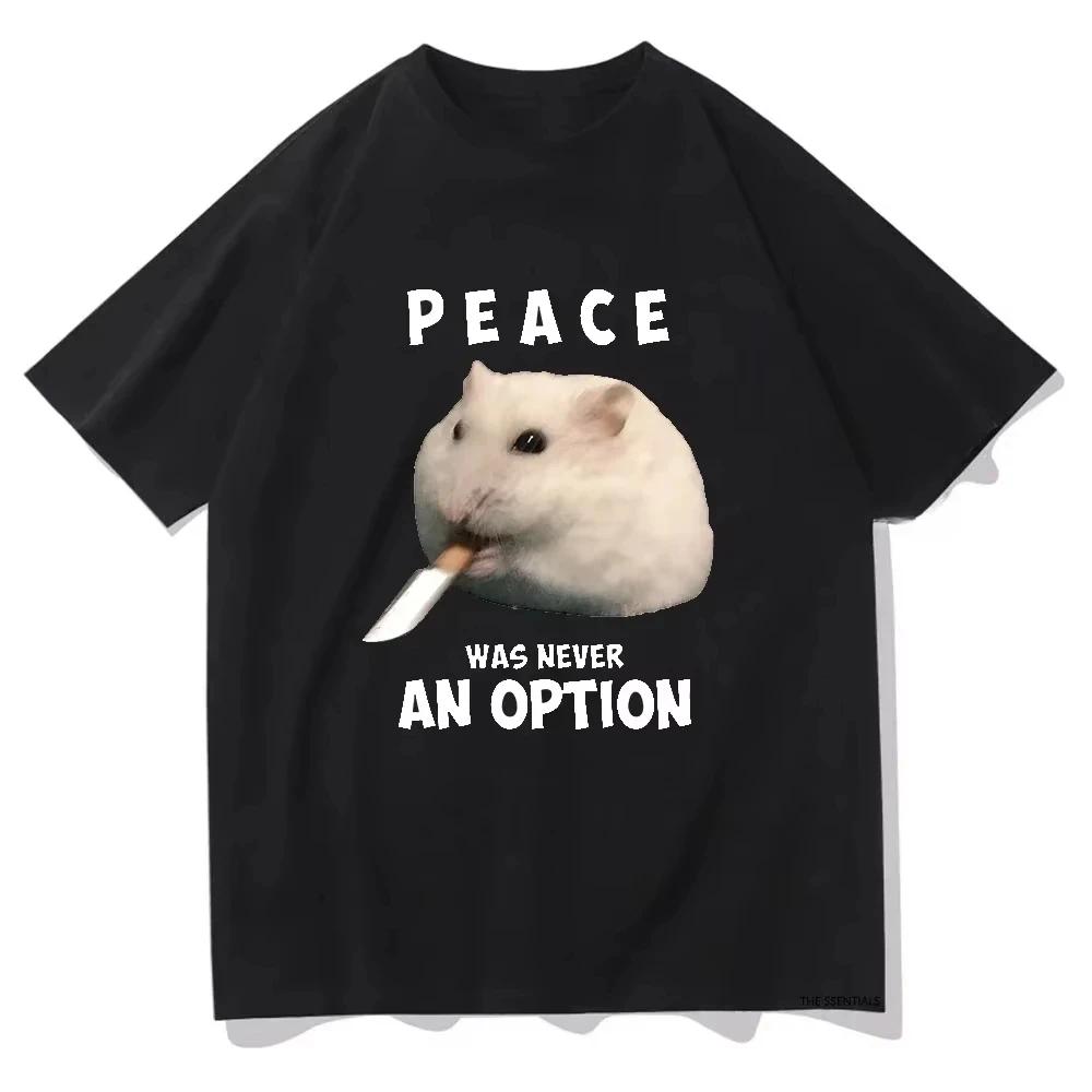 

2025 Peace Was Never An Option Hamster T Shirts Men_Women Clothing Harajuku Aesthetic Tshirt Unisex Streetwear Casual Sports Top 4XL