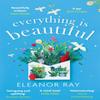 Everything Is Beautiful  the Most Uplifting Book of the Year Good... 9780349427416