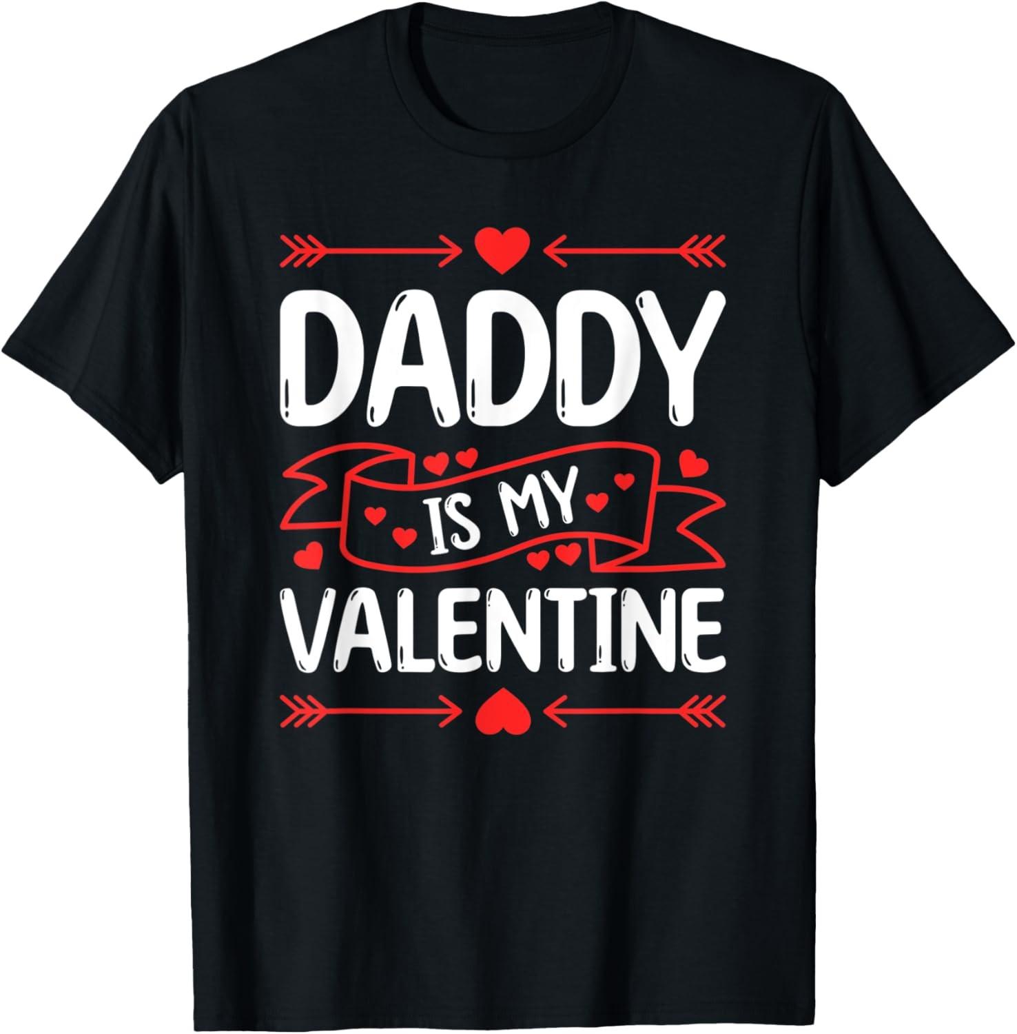 Daddy Is My Valentine Valentines Day Funny Valentine Father T-Shirt S