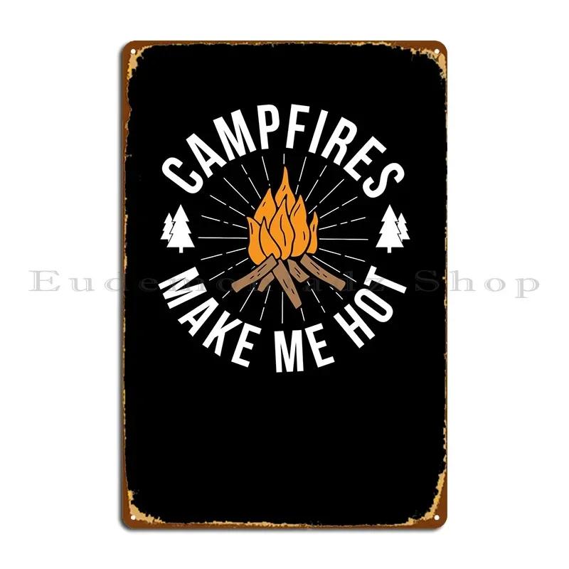 Campfires Make Me Hot Metal Plaque Poster Print Cinema Pub Cinema Garage Tin Sign Poster 20x30cm（7.8x11.8inch）