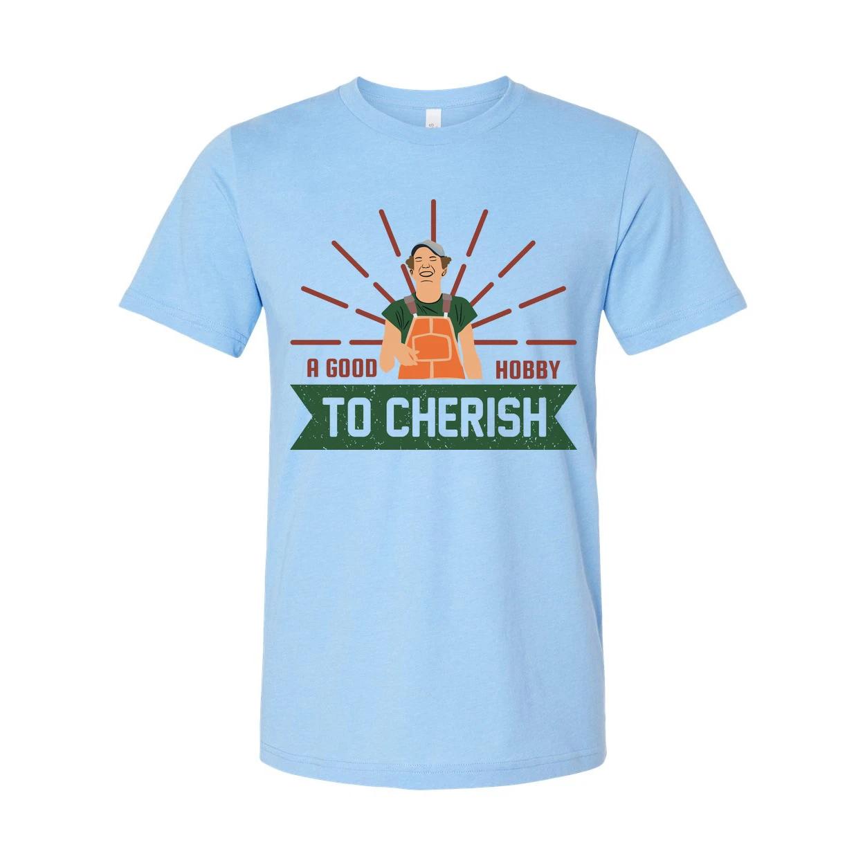 

Unisex Gardening T Shirt With A Good Hobby To Cherish Gardener Illustration In A M