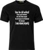 Yes Im Old School I Have Manners Respect Because I Was Raised Properly T Shirt