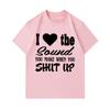 Men's 100% Cotton Crew Neck Short Sleeve T-Shirt, Funny I Love The Sound You Make When You Shut Up Graphic Print Casual Tee, Comfortable Streetwear fo