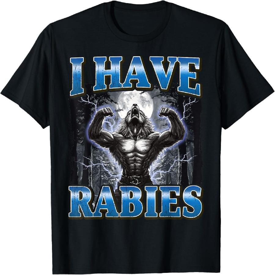 I Have Rabies Funny Werewolf Meme T-Shirt S