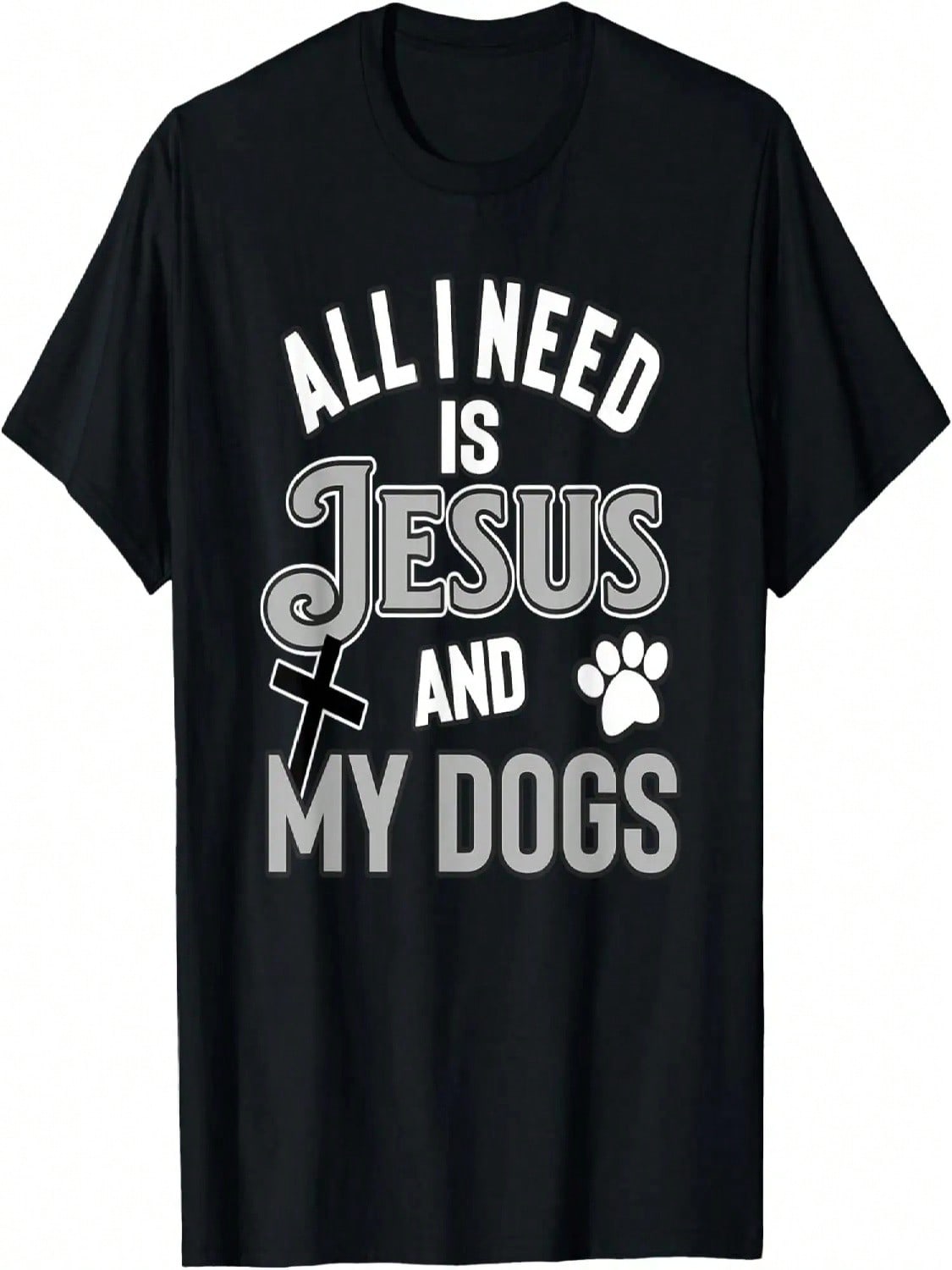 Religious Pet Owners All I Need Is Jesus And My Dogs T-Shirt S