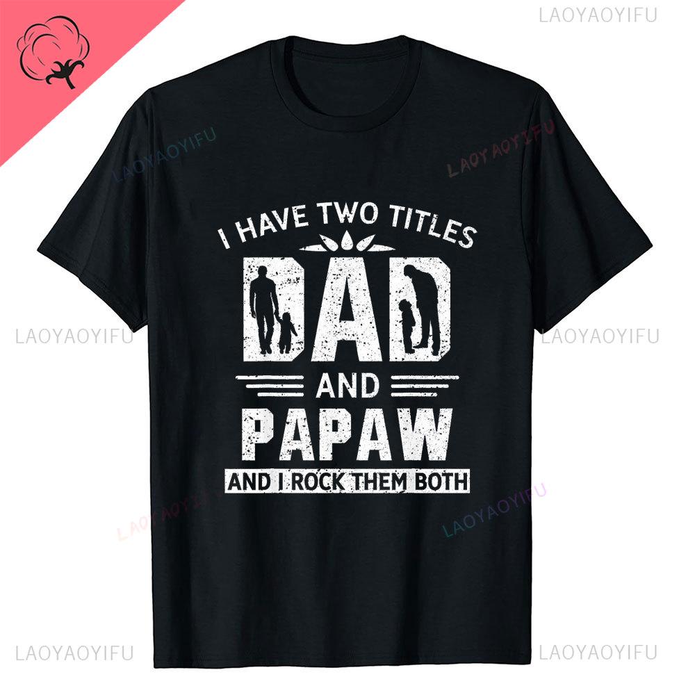 I Have Two Titles Dad and Grandpa Printed T Shirt Funny Spanish Humor Papa Father Day Gift Tee Tops Cotton Casual Shortsleev
