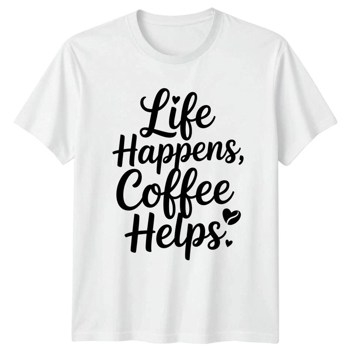 Life Happens Coffee Helps T-Shirt Coffee Lovers Coffee Birthday Gift For Him M