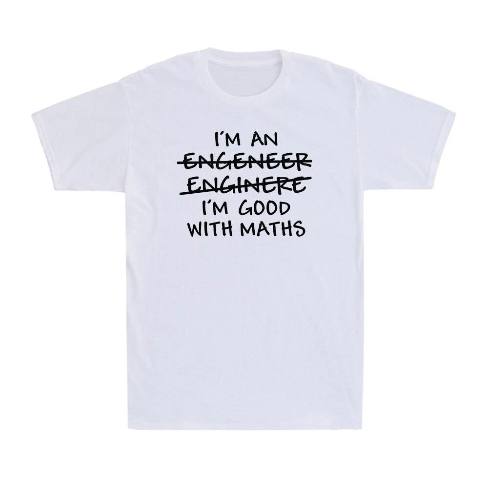 I m An Engineer Good With Maths Funny Engineer Physics Graduate Men s T-Shirt S