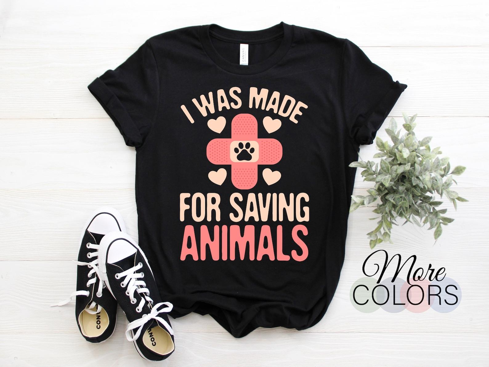 I Was Made For Saving Animals Veterinarian T-Shirt, Animals Lover Present, Future Vet Tech Gift, Doctor Veterinarians Practitioner School, 150