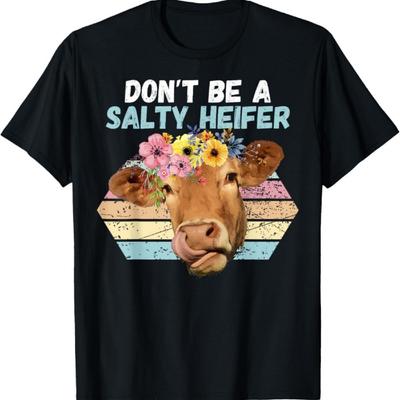 Vintage Farm Humour Don't Be A Salty Heifer Gift Idea T-Shirt