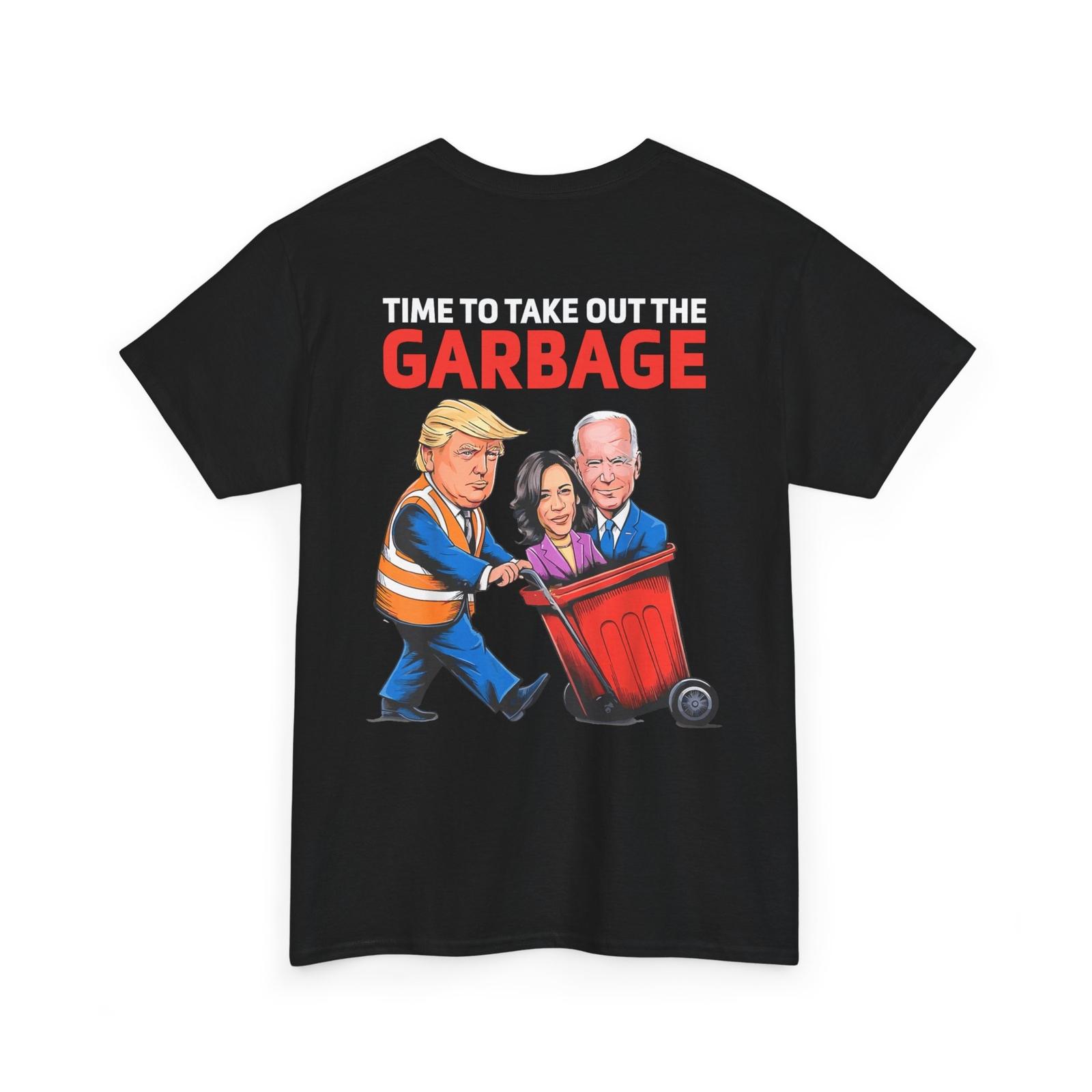 Funny Garbage For Trump 2024 - Time To Take Out The Garbage (On Back) T-Shirt XXXL