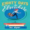 Eighty Days To Elsewhere by Kc Dyer Paperback Book 9780593102046