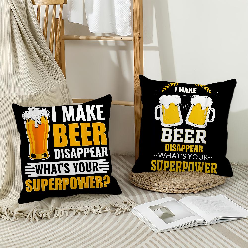 I MAKE BEER DISAPPEARWHATS YOUR SUPERPOWER Funny Drinking Pillow Case Cushions Suitable For Car Bedroom Decorative Cushion Cover