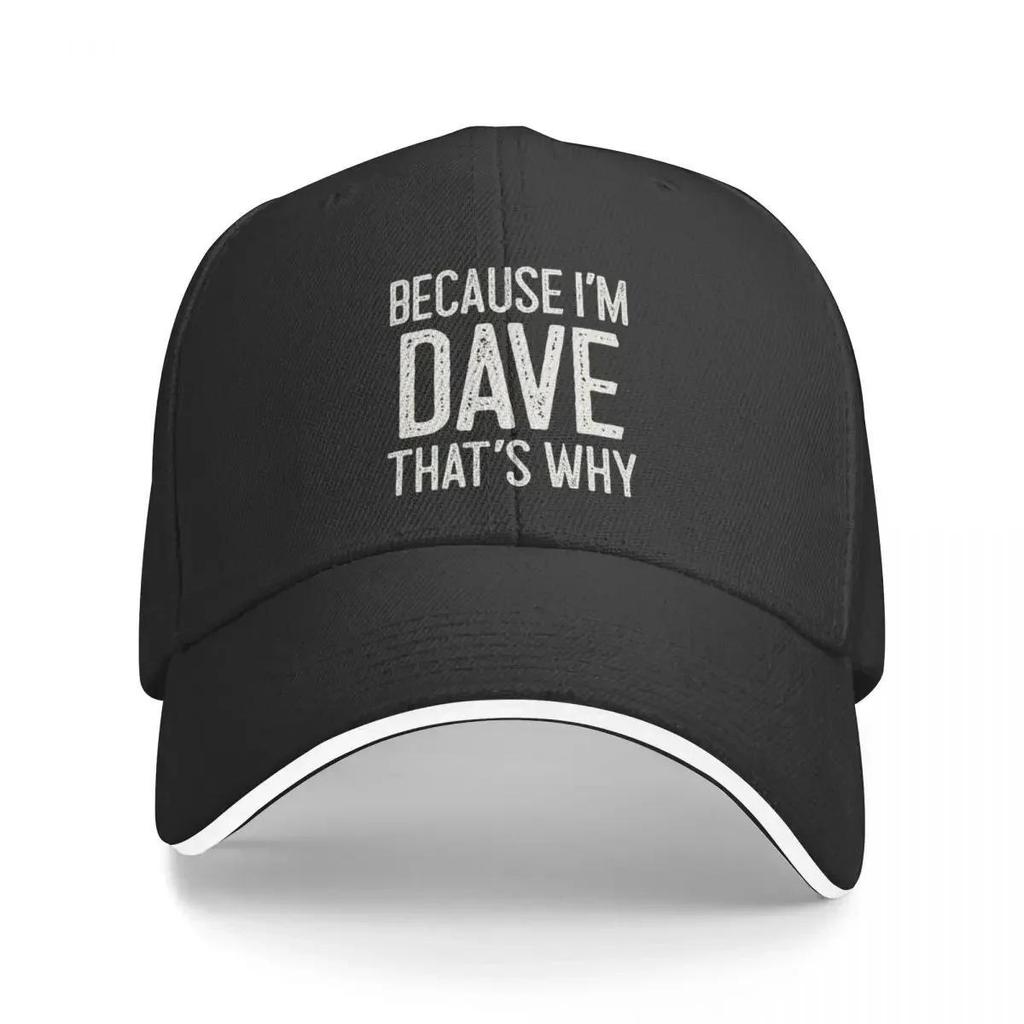 Because I Dave Thats Why Funny Name Cap F Golf Wear Party Hat Hip Hop for Men Womens Sandwich Holiday Gift Hat