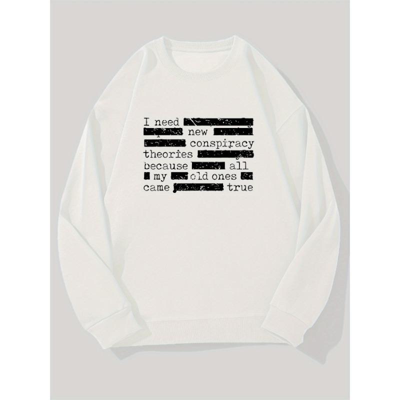 Men'S I Need New Conspiracy Theories Because All My Old Ones Came True Graphic Casual Round Neck Sweatshirt.