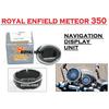 100% Genuine Royal Enfield "NAVIGATION DISPLAY UNIT" For Meteor 350