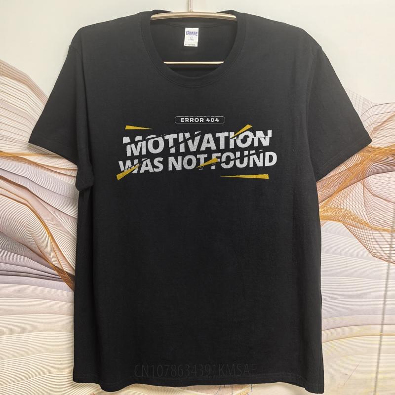 Fashion Summer For Him T Shirt Error 404 Motivation Was Not Found Short Sleeve Workout Round Neck Top Tees Brand Teeshirt