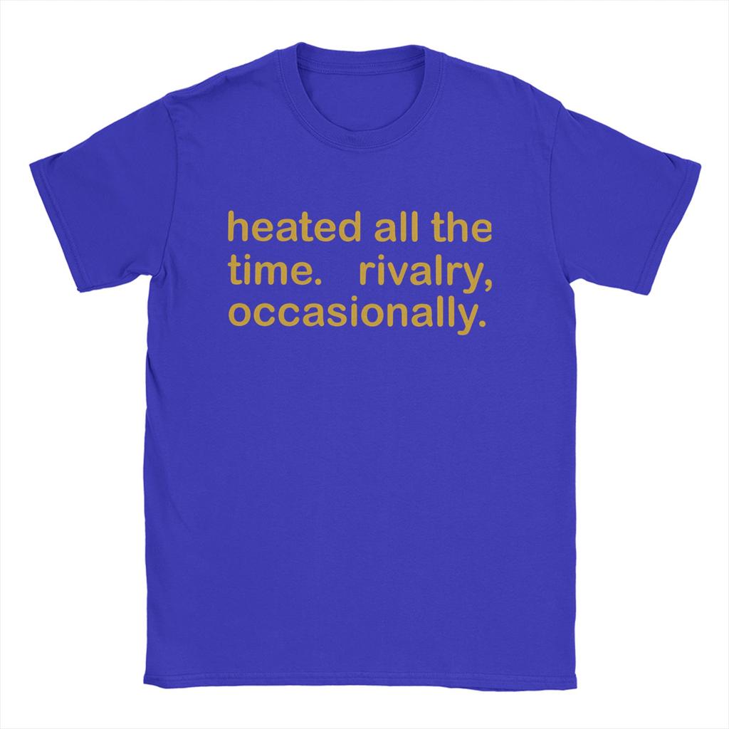 Heated All The Time Rivalry  T Shirt Summer  Cotton T Shirts For Men Leisure Casual Tshirt Short Sleeve Vintage Tops