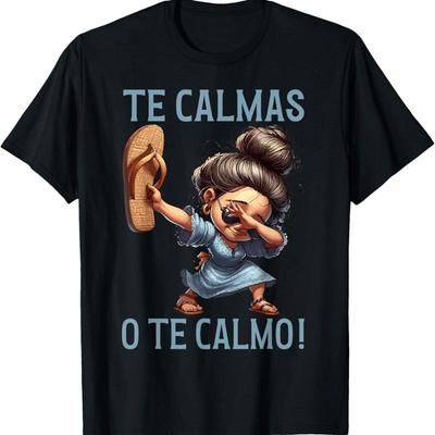 Mexican Spanish Mother Mom Expression Te Calmas O Calmo T Shirt