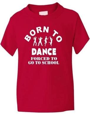 Born To Dance T-Shirt Boys Girls Kids Funny Present Gift Sizes 1-13 Years