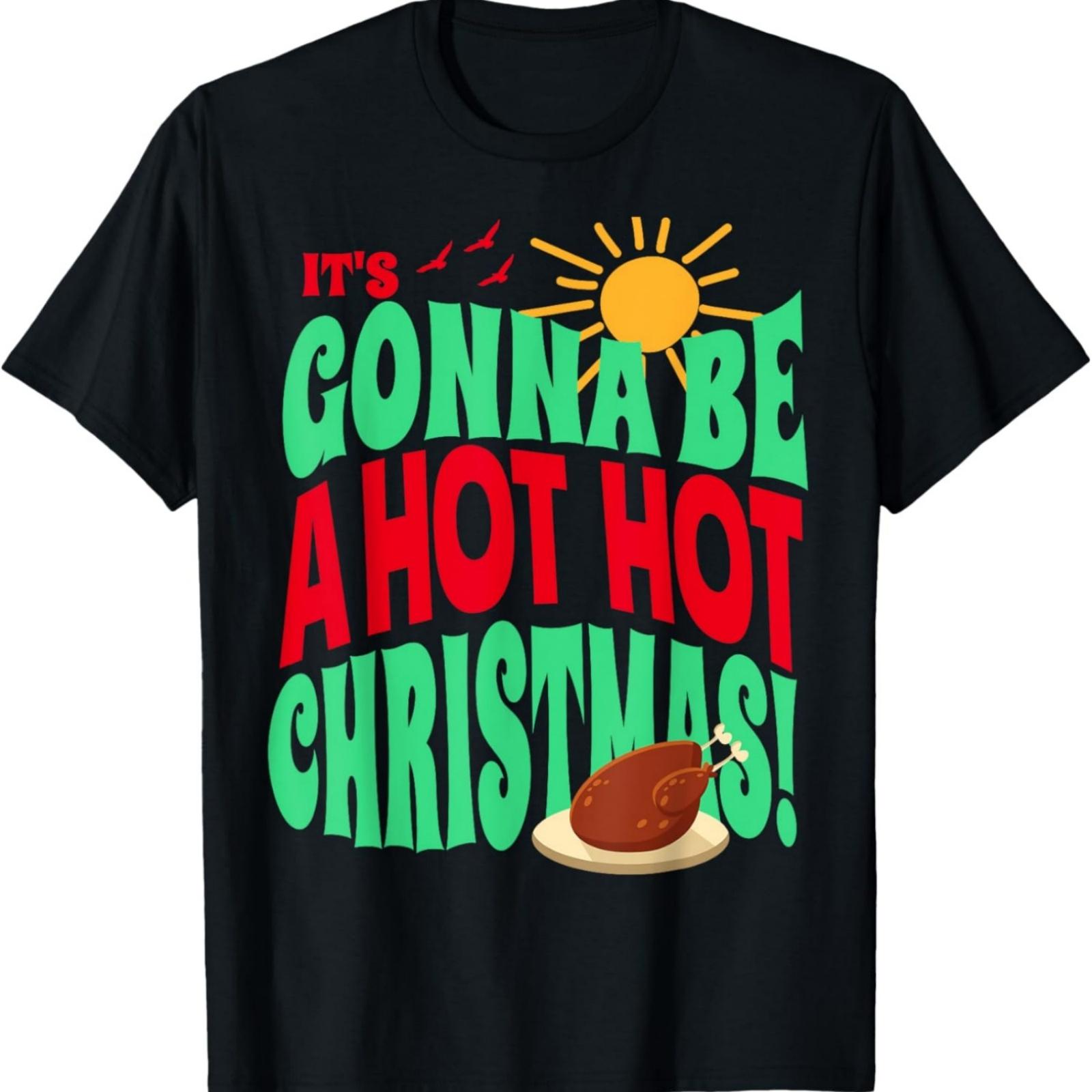 It s Gonna Be A Hot Christmas Funny Heatwave Christmas T-Shirt S