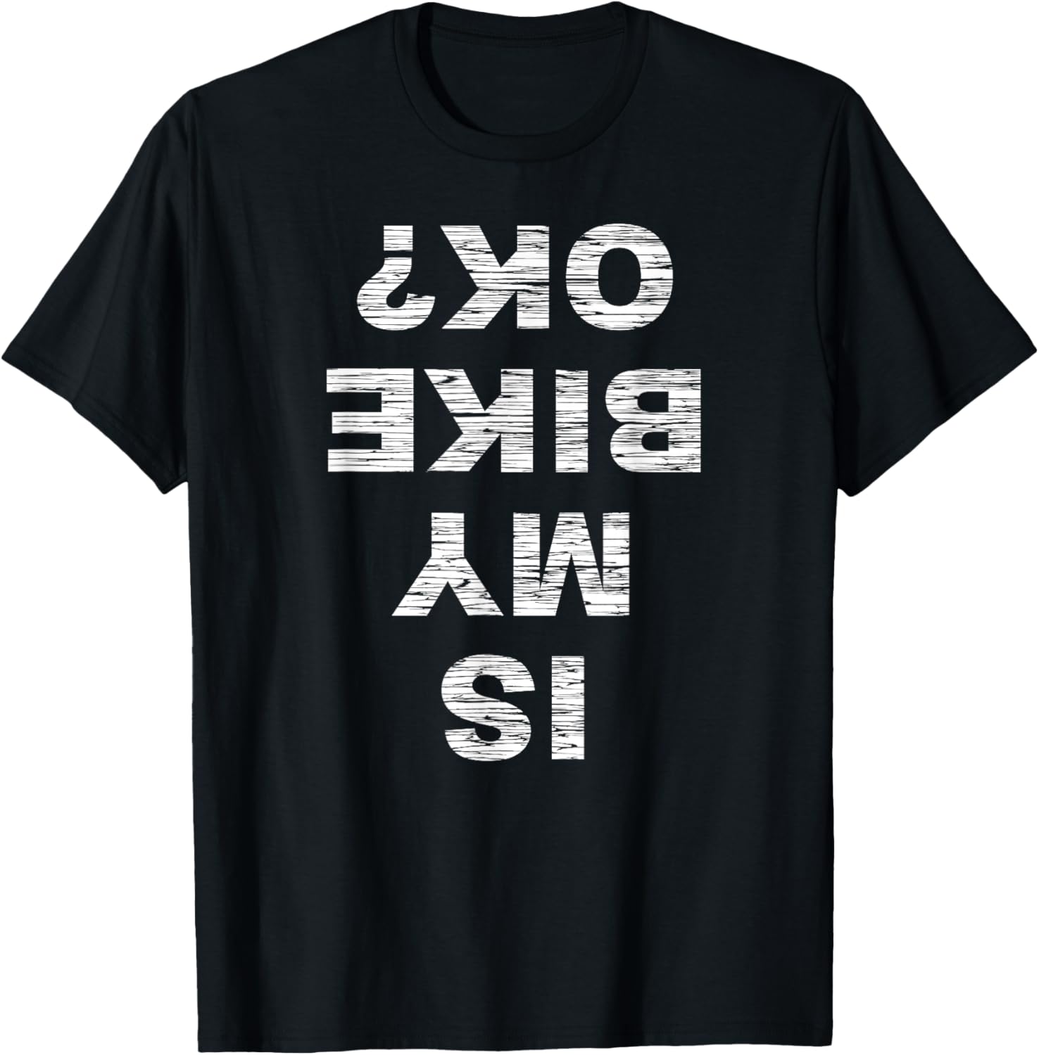 

Is My Bike OK Biker Cycling Funny Cyclist Gift TShirt 100 Cotton ONeck Short Sleeve Summer Casual Mens Tshirt Streetwear 4XL