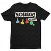 Sorry Board Game Tshirt Sorry Not Sorry TShirt Funny Retro Design Board Game Player Gift Tee Tops Men Women Loose Hot Sale Tees