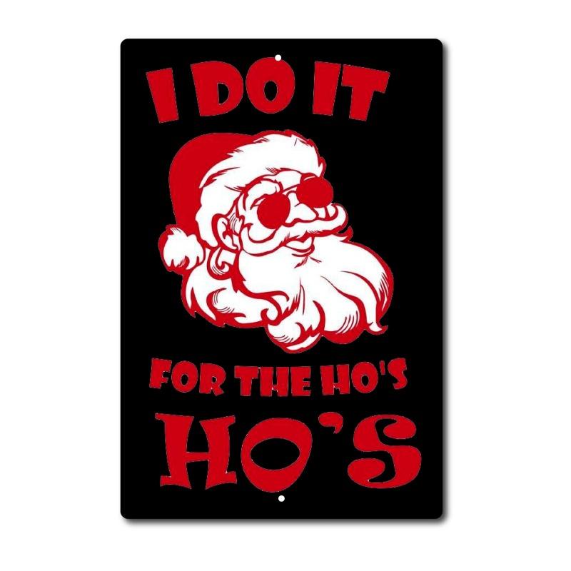 

Santa Claus I Do It For The Ho s Funny Tin Sign, Vintage Christmas Metal Wall Decor