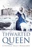 The Thwarted Queen : The Entire Saga of the Yorks, Lancasters & Nevilles Whose Family Feud Inspired Season One of Game of Thrones. Book