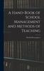 The A Hand-Book of School Management and Methods of Teaching Book