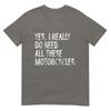 Yes I Really Do Need All These Motorcycles Funny Garage Tshirt