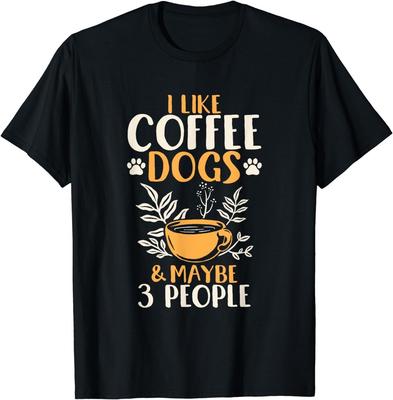 I Like Coffee Dogs and Maybe 3 People Gift Unisex T-Shirt