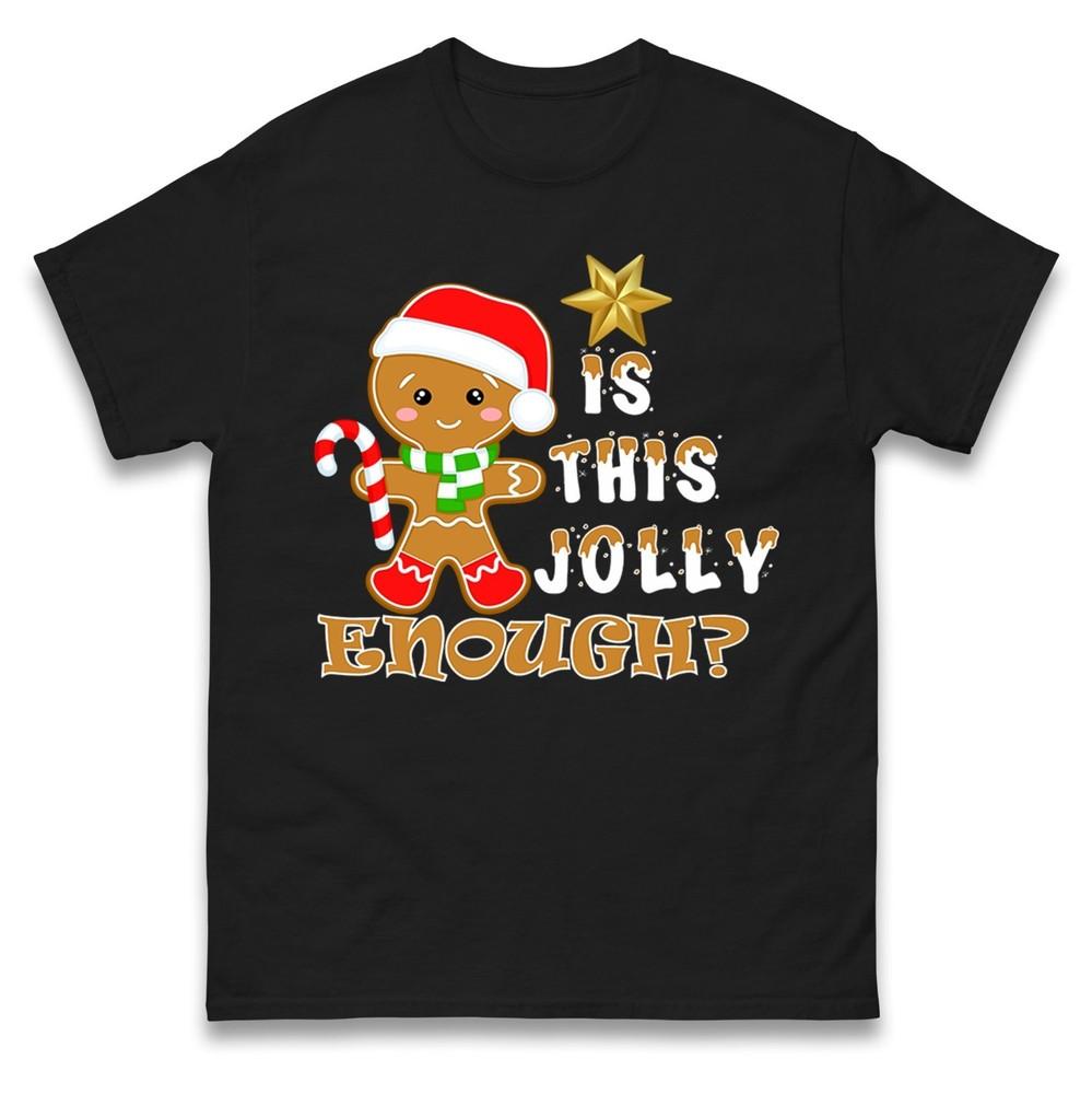 Is This Jolly Enough Gingerbread Unisex Christmas Tshirt Funny Holiday Gift Top