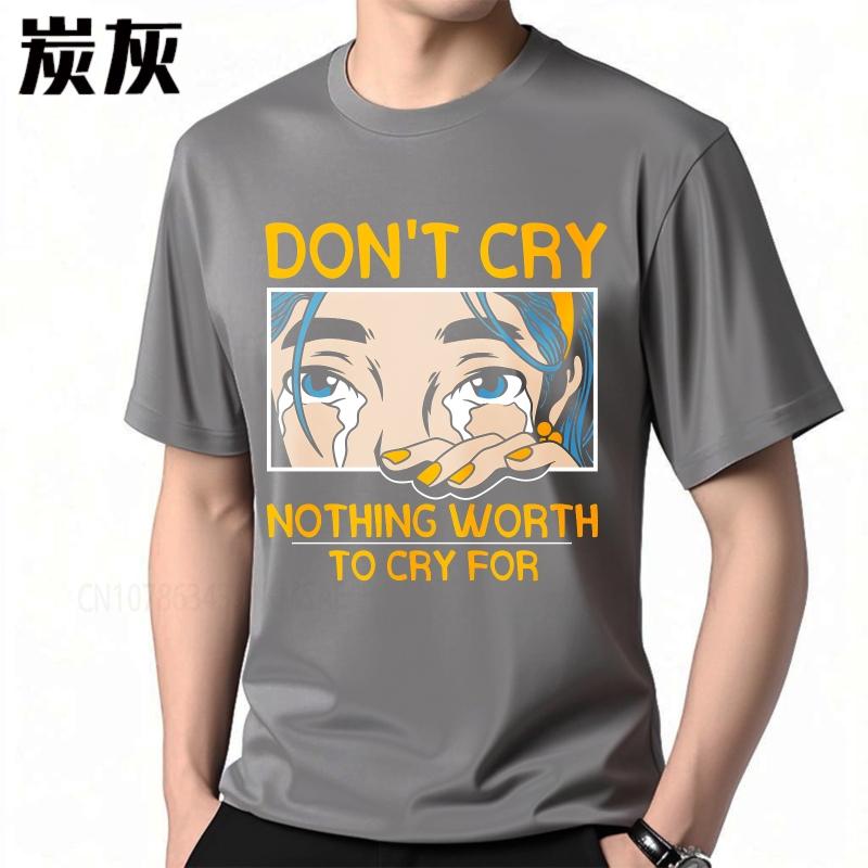 Daily Wear summer Boys tshirt Dont Cry Nothing Worth To Cry For Short Sleeve Solid Color Oneck Tshirt cotton teeshirt