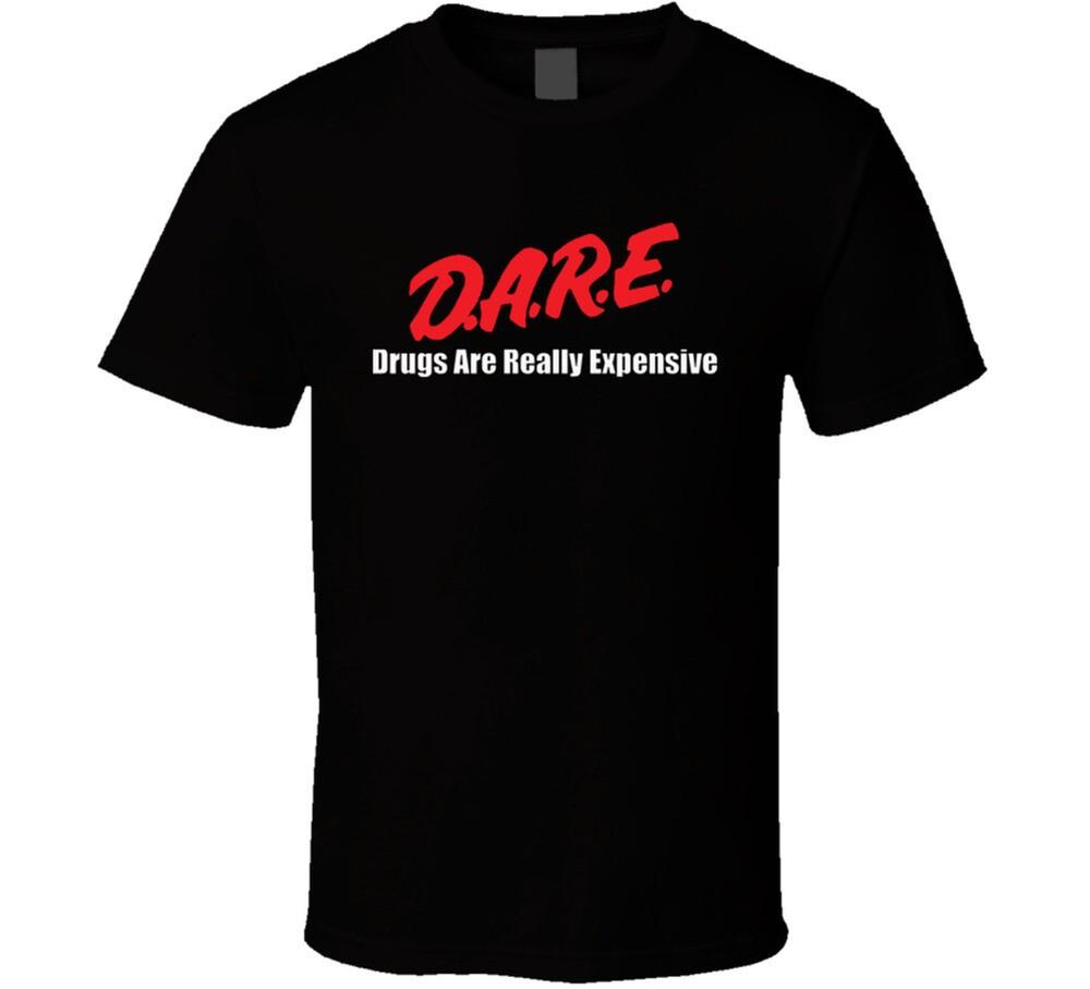 Dare Drugs Are Really Expensive Funny Unisex T-Shirt XXXL