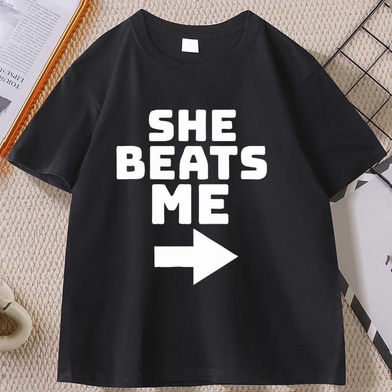 She Beats Me Printed Cotton T-shirt Funny Short Sleeves Round Neck T Shirt Men Loose Tees Clothes Basic Comfortable Male Tshirt
