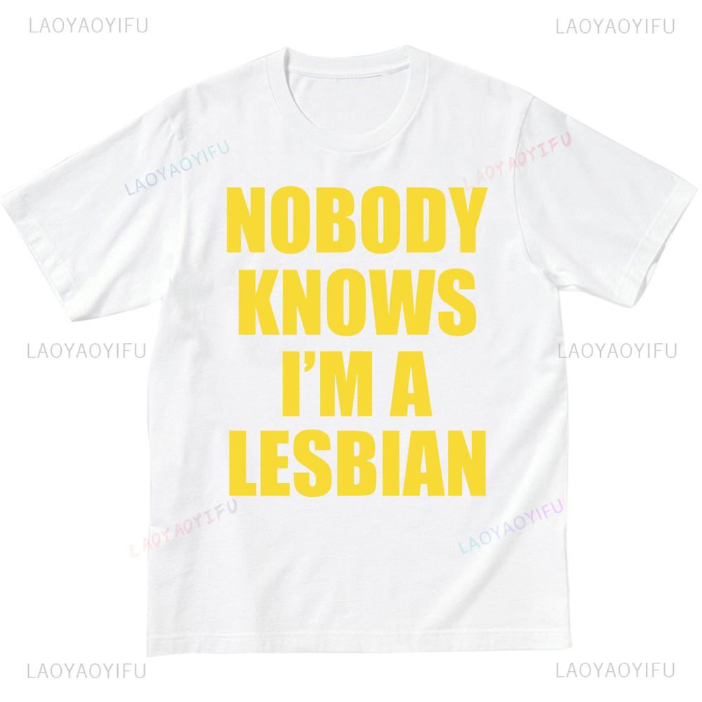 Nikdo neví, že jsem lesba Pánské a dámské ležérní volné tričko Top Trend Zábavné tričko Grafická trička Camisas Streetwear