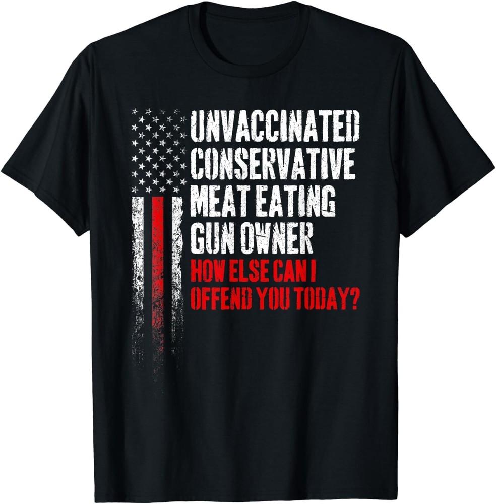 

Unvaccinated Conservative Meat Eating Gun Owner Gift Unisex T-Shirt S