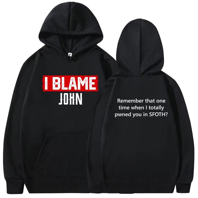 "I Blame John" Funny Meme Print Hoodie, Unisex Fashion Long Sleeve Pullover, Loose Hooded Sweatshirt Streetwear Hoodies