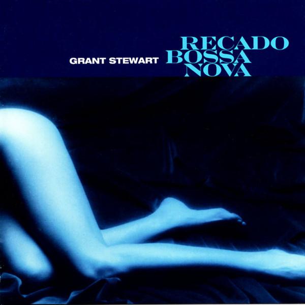 CD GRANT STEWART Recado Bossa Nova XQDJ1008 Birds Records 2008 Japan ObiJazz Used