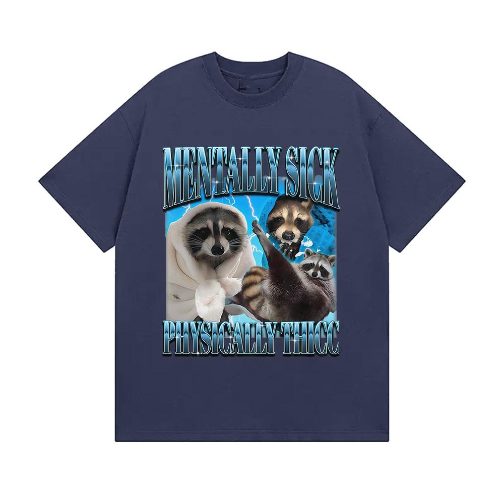 Funny Mentally Sick Physically Thicc Meme Graphic T Shirts Men Women Humor Style Cotton T-shirts Summer O-Neck Short Sleeve Tees