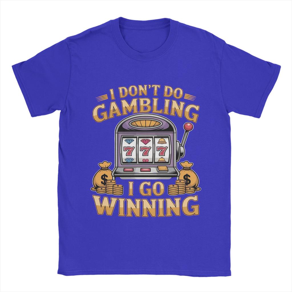 Funny Gambling Meme Men T Shirt Casual Tees Short Sleeve Round Neck T-Shirts Pure Cotton Gift Idea Clothing