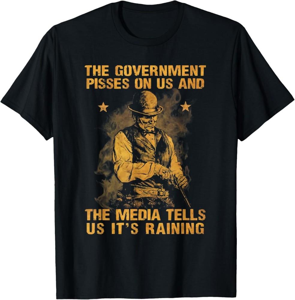 

Government Pisses On Us And The Media Tell Us It039;s Raining T-Shirt Unisex T-Shirt XL
