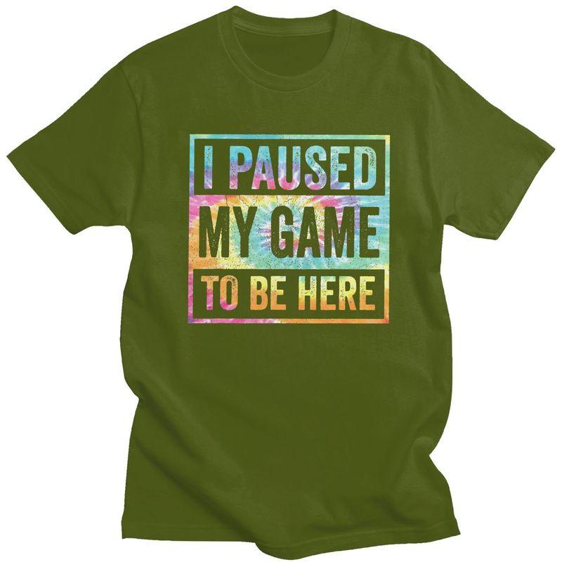 Custom Classic Gamer Humor Joke I Paused My Game To Be Here T Shirt Men Tshirts Streetwear Tee 100 Cotton Slim Fit Tshirt